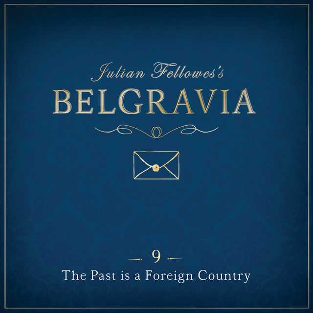 Julian Fellowes’s Belgravia Episode 9