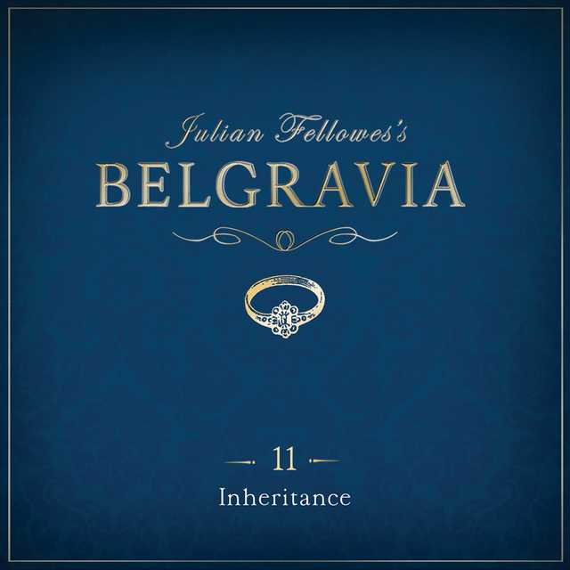 Julian Fellowes’s Belgravia Episode 11