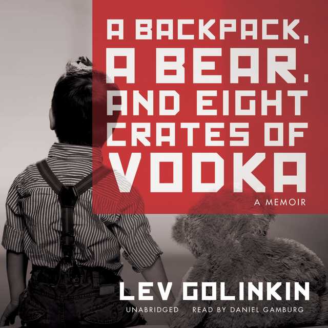 A Backpack, a Bear, and Eight Crates of Vodka