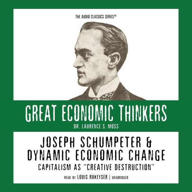 Joseph Schumpeter and Dynamic Economic Change
