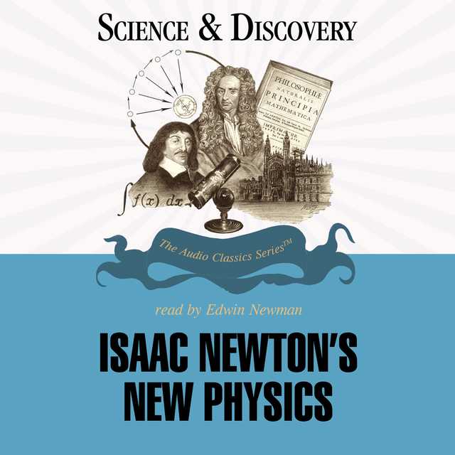 Isaac Newton’s New Physics