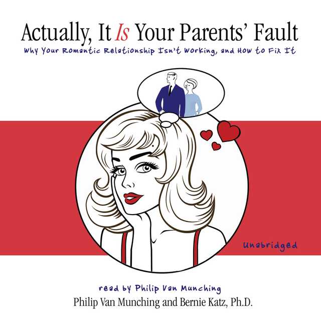Actually, It Is Your Parents’ Fault
