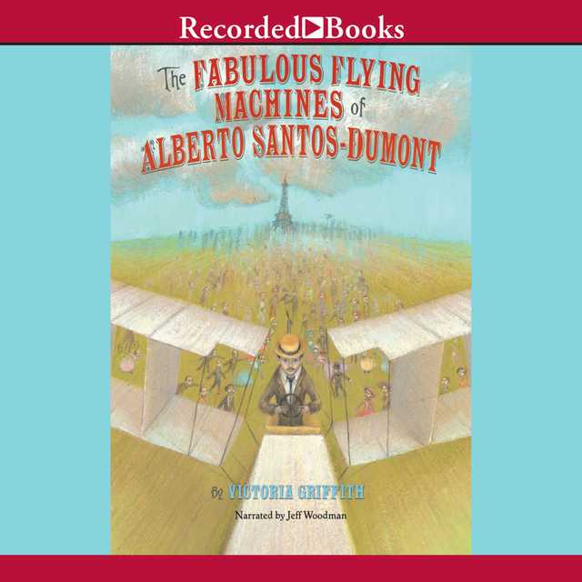 The Fabulous Flying Machines of Alberto Santo-Dumont