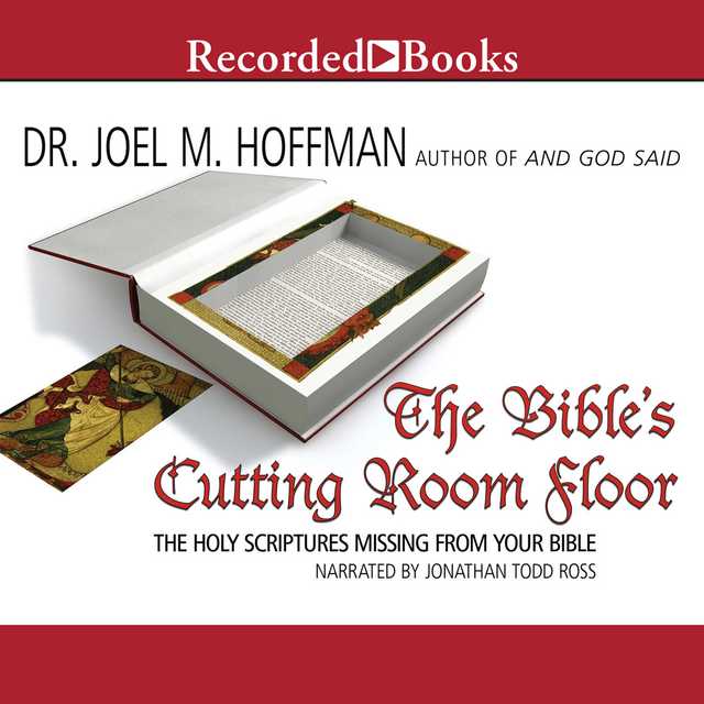 The Bible’s Cutting Room Floor
