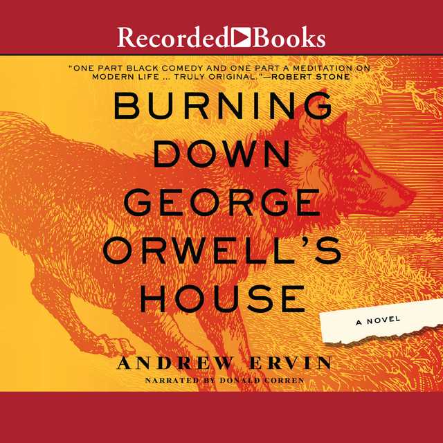 Burning Down George Orwell’s House