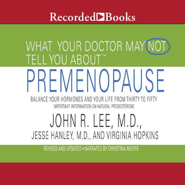 What Your Doctor May Not Tell You About: Premenopause
