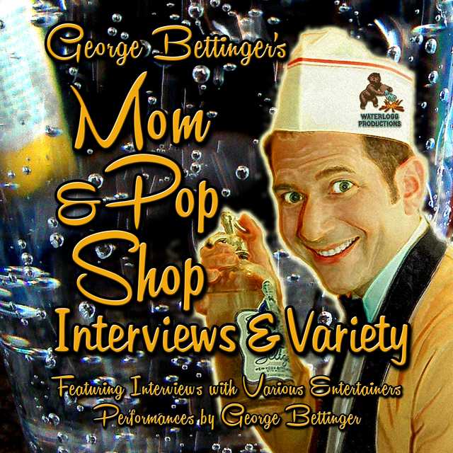 George Bettinger’s Mom & Pop Shop Interviews & Variety