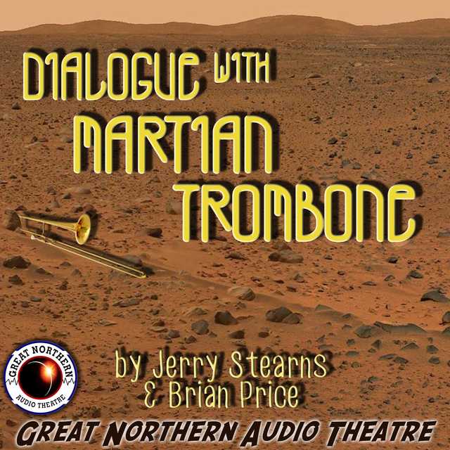Dialogue with Martian Trombone