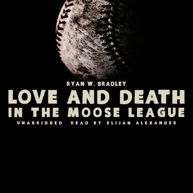 Love and Death in the Moose League