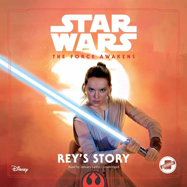 Star Wars The Force Awakens: Rey’s Story