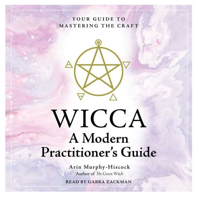 Wicca: A Modern Practitioner’s Guide