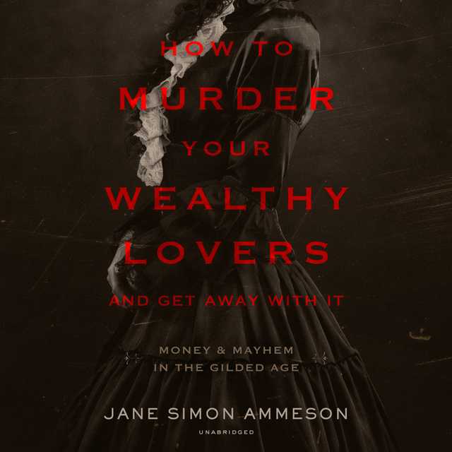 How to Murder Your Wealthy Lovers and Get Away with It
