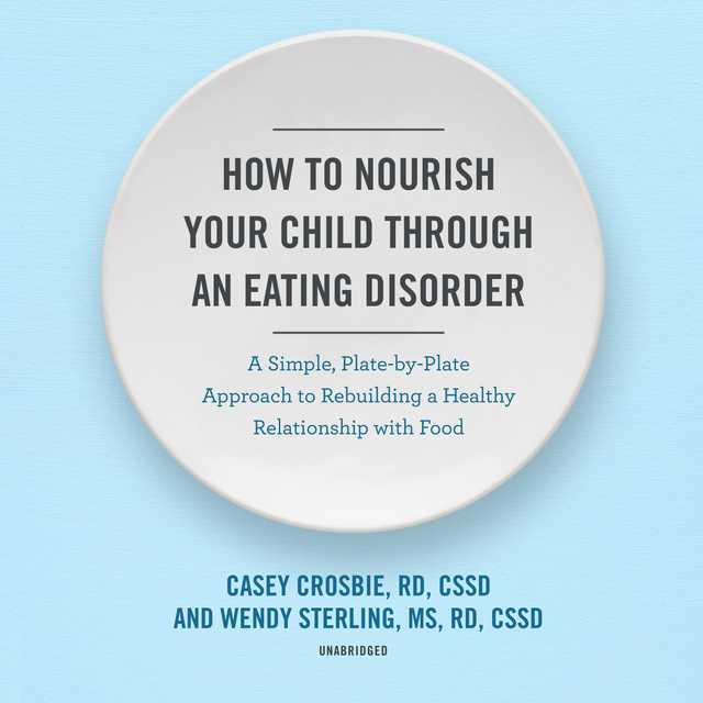 How to Nourish Your Child through an Eating Disorder