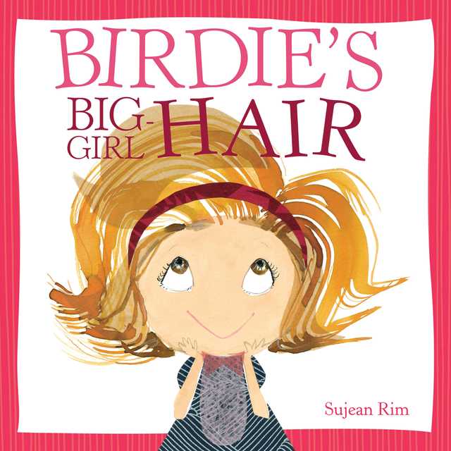 Birdie’s Big-Girl Hair