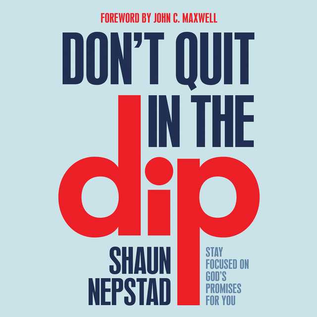 Don’t Quit in the Dip