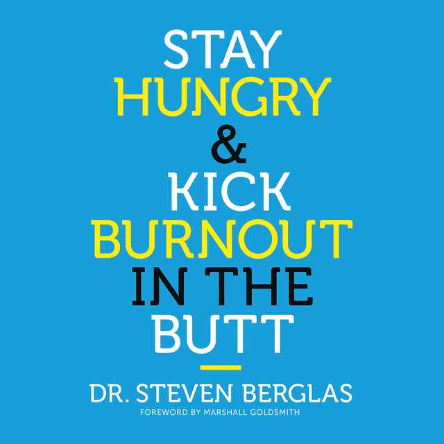 Stay Hungry & Kick Burnout in the Butt