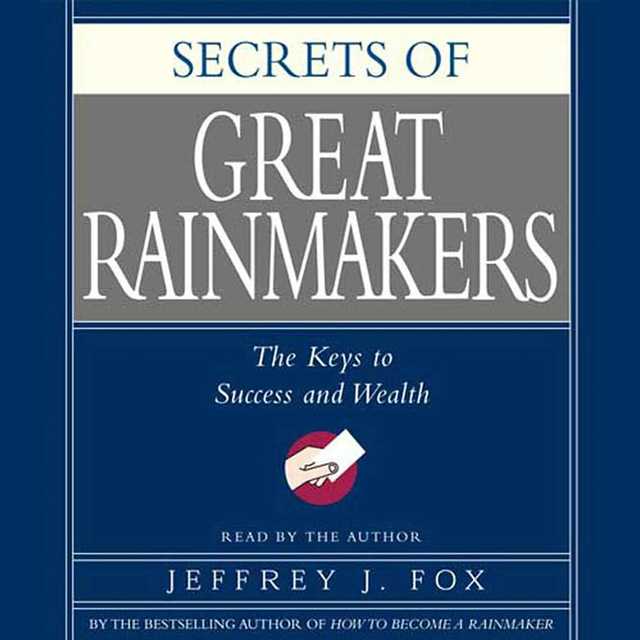 Secrets of the Great Rainmakers