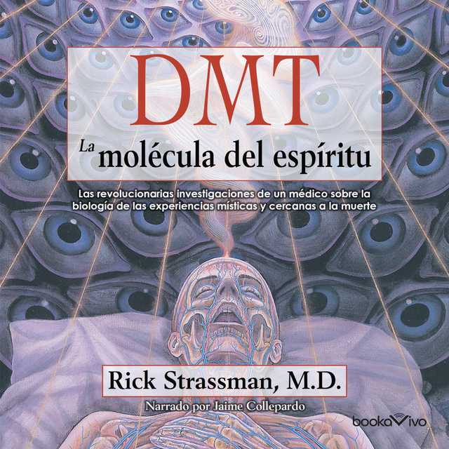 DMT: La molecula del espiritu (DMT: The Spirit Molecule)