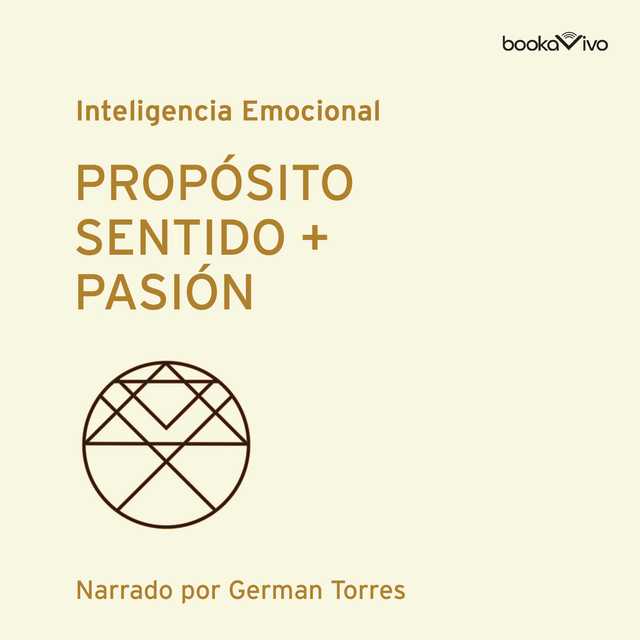Proposito, Sentido + Pasion (Purpose, Meaning + Passion)