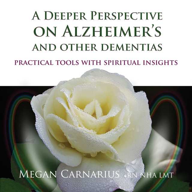 A Deeper Perspective on Alzheimer’s and other Dementias