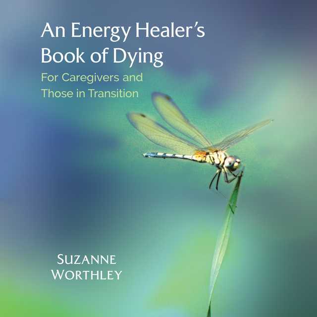 An Energy Healer’s Book of Dying