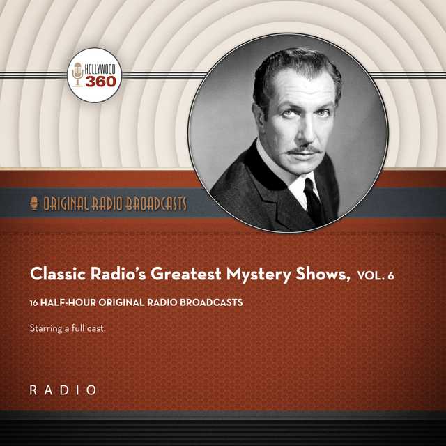 Classic Radio’s Greatest Mystery Shows, Vol. 6