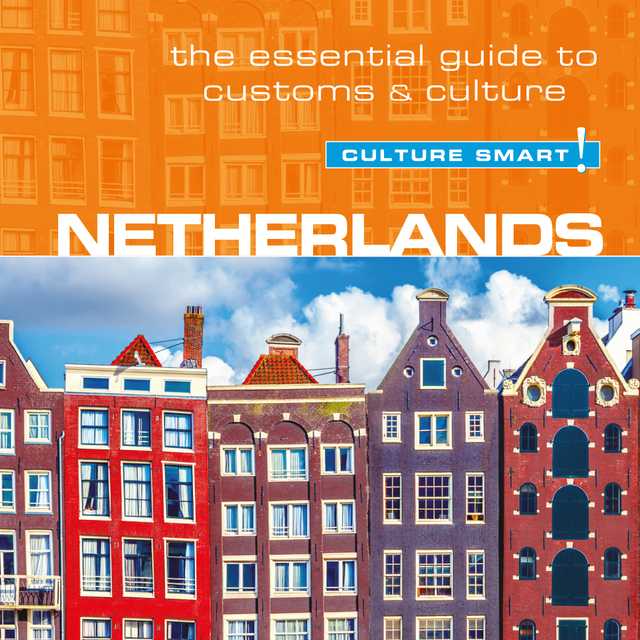 Netherlands – Culture Smart!: The Essential Guide To Customs & Culture
