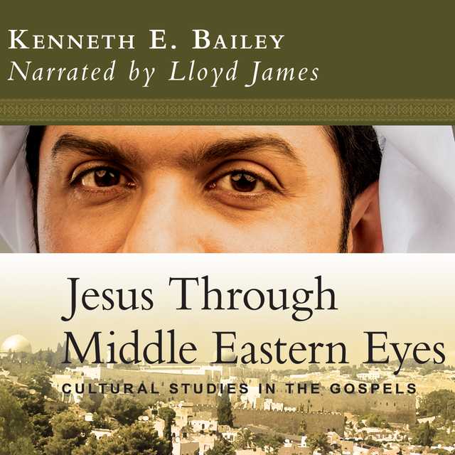 Jesus Through Middle Eastern Eyes