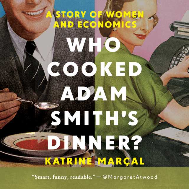 Who Cooked Adam Smith’s Dinner?