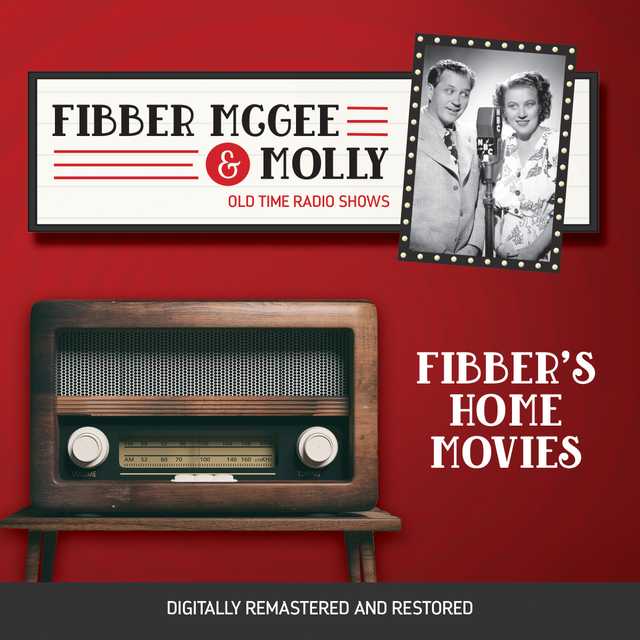 Fibber McGee and Molly: Fibber’s Home Movies