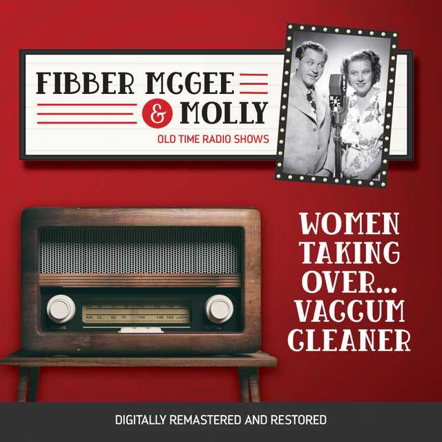 Fibber McGee and Molly: Women Taking Over…Vaccum Cleaner