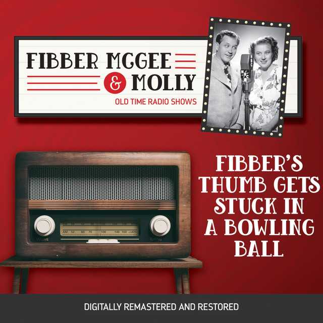 Fibber McGee and Molly: Fibber’s Thumb Gets Stuck in a Bowling Ball