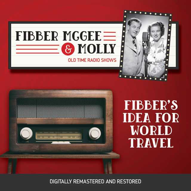 Fibber McGee and Molly: Fibber’s Idea for World Travel