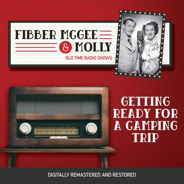 Fibber McGee and Molly: Getting Ready for a Camping Trip