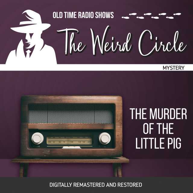 The Weird Circle: The Murder of the Little Pig