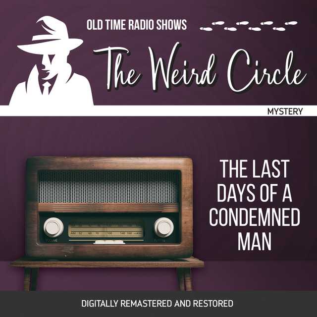 The Weird Circle: The Last Days of a Condemned Man