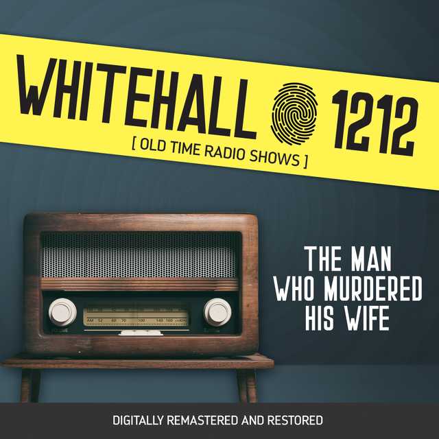 Whitehall 1212: The Man Who Murdered His Wife