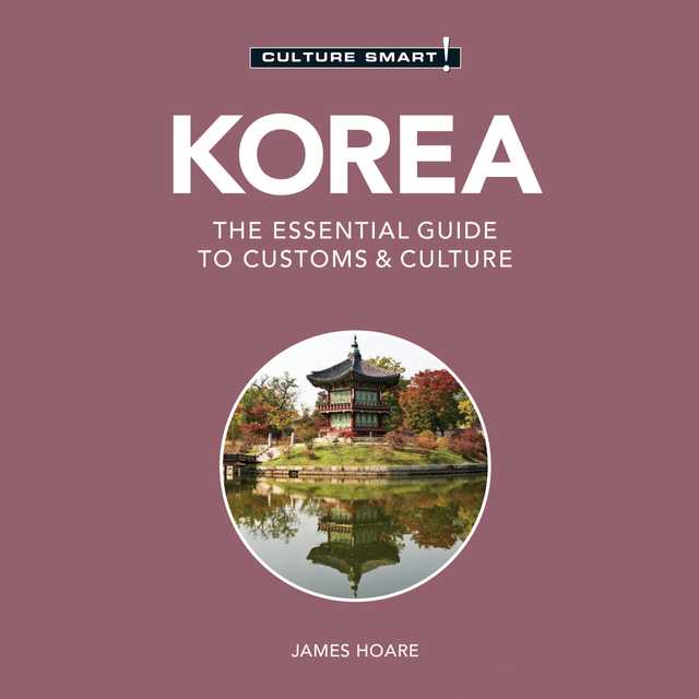 Korea – Culture Smart!: The Essential Guide To Customs & Culture