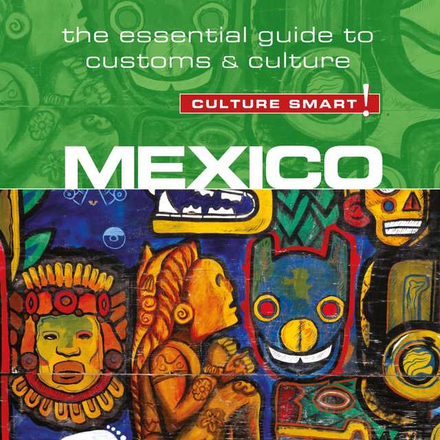 Mexico – Culture Smart!: The Essential Guide to Customs & Culture