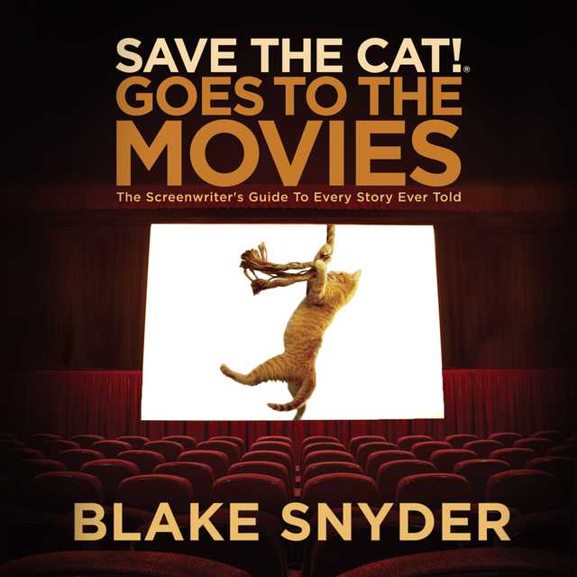 Save the Cat! Goes to the Movies byBlake Snyder Audiobook. 17.99 USD