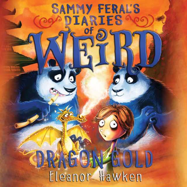 Sammy Feral’s Diaries of Weird: Dragon Gold