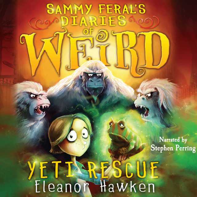 Sammy Feral’s Diaries of Weird: Yeti Rescue