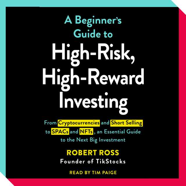 The Beginner’s Guide to High-Risk, High-Reward Investing