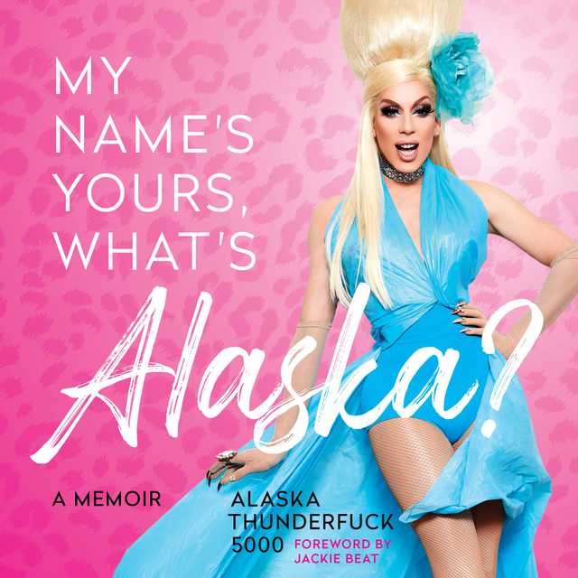 My Name’s Yours, What’s Alaska?