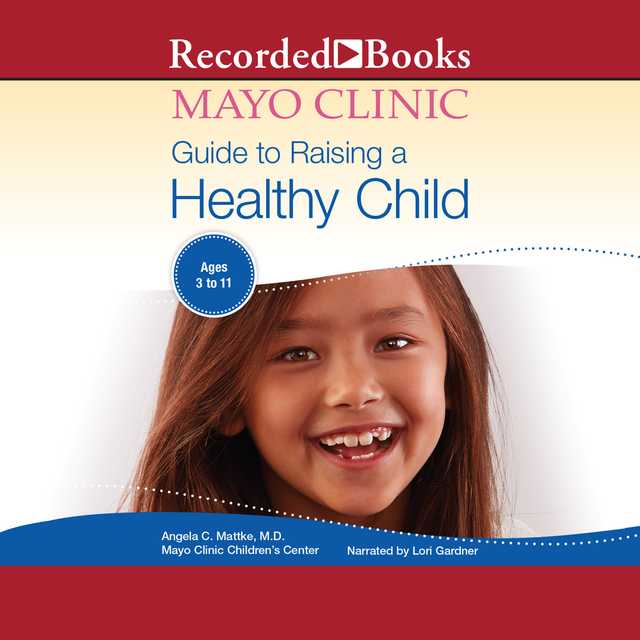 Mayo Clinic Guide To Raising A Healthy Child, 1st Edition