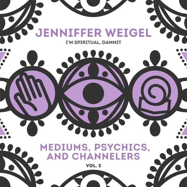 Mediums, Psychics, and Channelers, Vol. 3