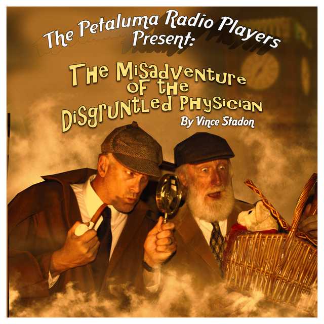 The Petaluma Radio Players Present: The Misadventure of the Disgruntled Physician