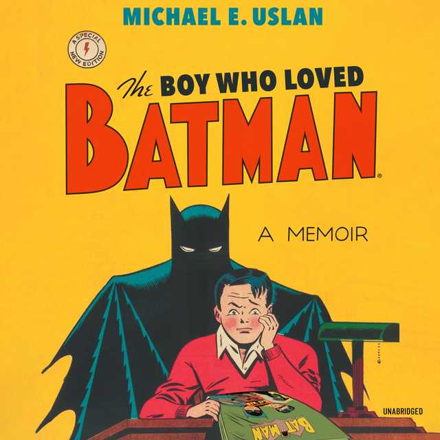 The Boy Who Loved Batman Audiobook By Michael E. Uslan | Speechify