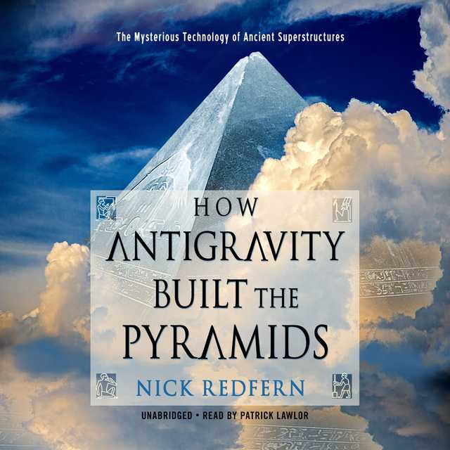 How Antigravity Built the Pyramids