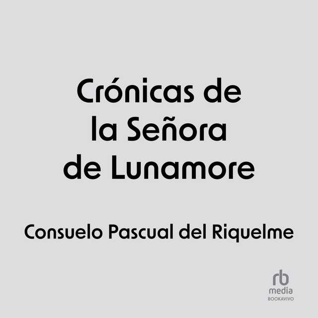 Cronicas de la Senora de Lunamore (Chronicles of the Lady of Lunamore)